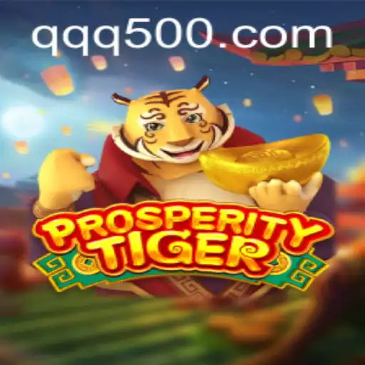 Exploring the Thrilling World of ProsperityTiger at QQ500.COM